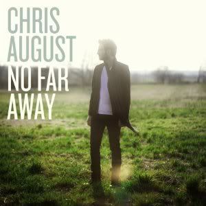 Chris August - No Far Away (2010)